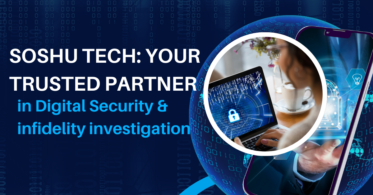 SOSHU TECH: Your Trusted Partner in Digital Security & infidelity investigation